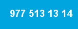 977 513 13 14